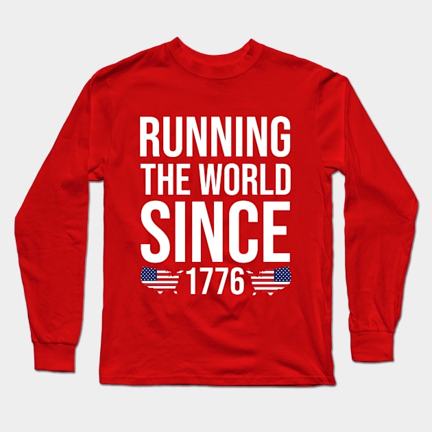 Running the World Since 1776 Long Sleeve T-Shirt by  Funny .designs123